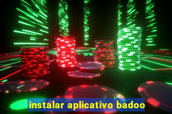 instalar aplicativo badoo